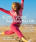 Kim Lyons Your Body Your Life The 12 Week Program to Optimum Physical Mental & Emotional Fitness