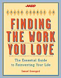 AARP Crash Course in Finding the Work You Love The Essential Guide to Reinventing Your Life