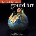 Beyond The Basics Gourd Art