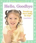 Baby Fingers Hello Goodbye Teaching Your Baby to Sign