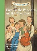 Classic Starts Five Little Peppers & How They Grew