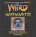 Weird Massachusetts Your Travel Guide to Massachusettss Local Legends & Best Kept Secrets