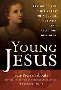 Young Jesus Restoring the Lost Years of a Social Activist & Religious Dissident