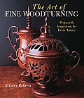 Art of Fine Woodturning Projects & Inspiration for Every Turner