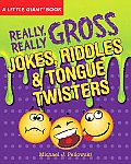 Little Giant Book Really Really Gross Jokes Riddlesd Tongue Twisters