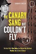 Canary Sang But Couldnt Fly The Fatal Fall of Abe Reles the Mobster Who Shattered Murder Incs Code of Silence