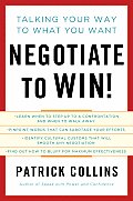 Negotiate to Win Talking Your Way to What You Want