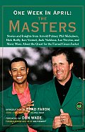 One Week in April The Masters Stories & Insights from Arnold Palmer Phil Mickelson Rick Reilly Ken Venturi Jack Nicklaus Lee Trevino & Man