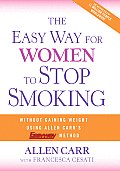Easy Way for Women to Stop Smoking A Revolutionary Approach Using Allen Carrs Easyway Method
