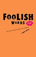 Foolish Words: The Most Stupid Words Ever Spoken