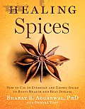 Healing Spices How to Use 50 Everyday & Exotic Spices to Boost Health & Beat Disease