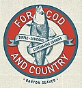 For Cod & Country More Than 250 Simple Delicious Sustainable Fish Recipes