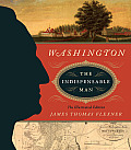 Washington The Indispensable Man The Illustrated Edition