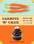 Carrots n Cake Healthy Living One Carrot & Cupcake at a Time