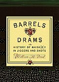 Barrels & Drams The Story of Whiskey