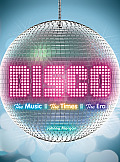 Disco The Music the Times the Era
