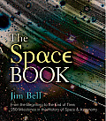 Space Book From the Beginning to the End of Time 250 Milestones in the History of Space & Astronomy