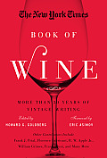 New York Times Book of Wine More Than 30 Years of Vintage Writing
