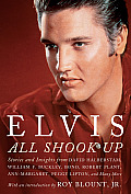 Elvis All Shook Up Stories & Insights from David Halberstam William F Buckley Bono Robert Plant Ann Margret Peggy Lipton & Man
