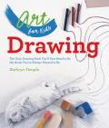 Art for Kids Drawing The Only Drawing Book Youll Ever Need to Be the Artist Youve Always Wanted to Be