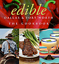 Edible Dallas & Fort Worth The Cookbook
