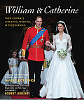 Prince William & Her Royal Highness Catherine Their Life & Wedding in Photographs