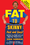 Fat to Skinny Fast & Easy Revised & Expanded with Over 200 Recipes Eat Great Lose Weight & Lower Blood Sugar Without Exercise