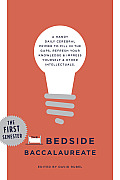 Bedside Baccalaureate the First Semester a Handy Daily Cerebral Primer to Fill in the Gaps Refresh Your Knowledge & Impress Yourself & Other Intellectuals