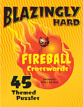 Blazingly Hard Fireball Crosswords: 45 Themed Puzzles
