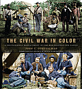 Civil War in Color A Photographic Reenactment of the War Between the States