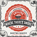 Where Theres Smoke Simple Delicious Sustainable Grilling