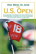 One Week in June: The U.S. Open: Stories and Insights about Playing on the Nation's Finest Fairways from Phil Mickelson, Arnold Palmer, Lee Trevino, G