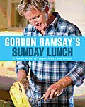 Gordon Ramsays Sunday Lunch 25 Simple Menus To Pamper Family & Friends