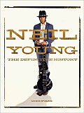 Neil Young The Definitive History
