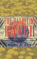 The Dandelion Ranch: A Love Story. Annie and Her Cowboy Marine During The Korean War's Chosin Reservoir Campaign