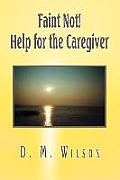 Faint Not! Help for the Caregiver
