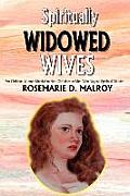 Spiritually Widowed Wives: For Christian Women Married to Non-Christians or Men Who Neglect Spiritual Matters