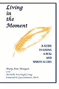 Living in the Moment: A Guide to Living a Full and Spiritual Life