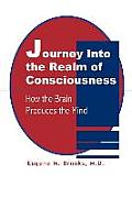 Journey Into the Realm of Consciousness: How the Brain Produces the Mind