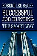 Successful Job Hunting: The Smart Way