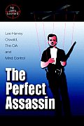 The Perfect Assassin: Lee Harvey Oswald, The CIA and Mind Control
