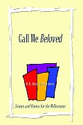 Call Me Beloved: Stories and Poems for the Millennium