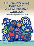 Pre School Planning Made Easy - A Comprehensive Curriculum: A Guide for Teaching Students of All Needs
