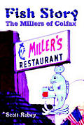 Fish Story: The Millers of Colfax