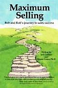 Maximum Selling: Bob and Rob's Journey to Sales Success