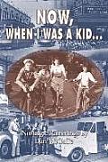 Now, When I Was a Kid . . .: Nostalgic Ramblings by