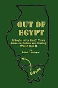 Out of Egypt: A Boyhood in Small Town America Before and During World War II