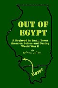 Out of Egypt: A Boyhood in Small Town America Before and During World War II
