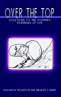 Over the Top: Solutions to the Sisyphus Dilemmas of Life