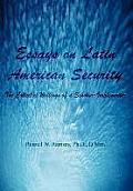 Essays on Latin American Security: The Collected Writings of a Scholar-Implementer